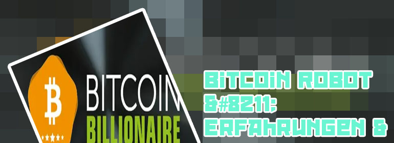 Bitcoin billionaire erfahrungen