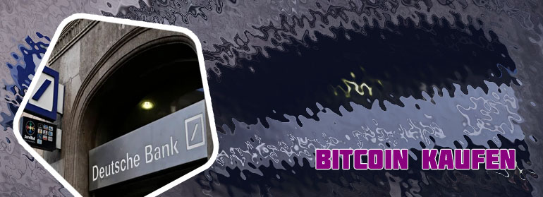 Bitcoin deutsche bank kaufen